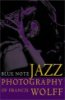 Blue Note Jazz Photography of Francis Wolff